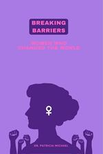 Breaking Barriers: Women Who Changed the World