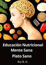 Educación Nutricional: Mente Sana, Plato Sano