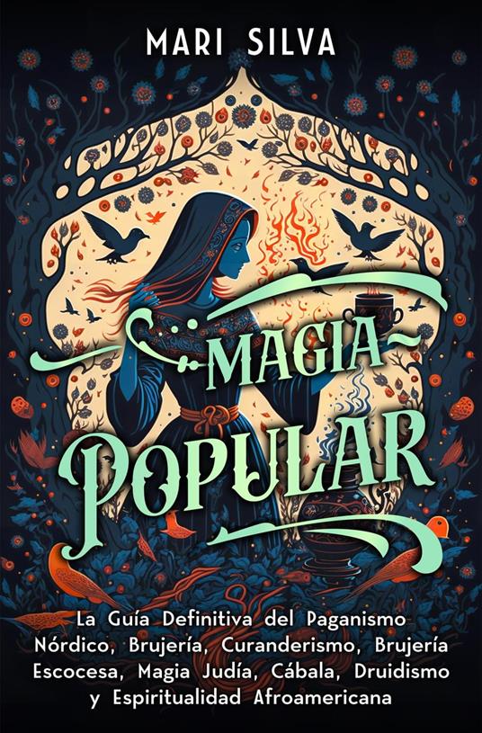 Magia popular: La guía definitiva del paganismo nórdico, brujería, curanderismo, brujería escocesa, magia judía, Cábala, druidismo y espiritualidad afroamericana