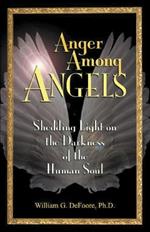 Anger Among Angels: Shedding Light on the Darkness of the Human Soul