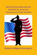 Serving Those Who Served: Benefits for American Veterans and Their Families
