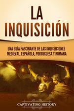 La Inquisición: Una guía fascinante de las Inquisiciones medieval, española, portuguesa y romana