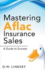 Mastering Aflac Insurance Sales - A Guide to Success