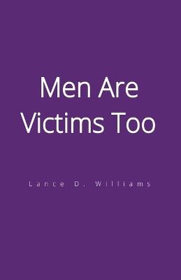 Men Are Victims Too - Lance D Williams - cover