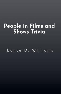 People in Films and Shows Trivia - Lance D Williams - cover
