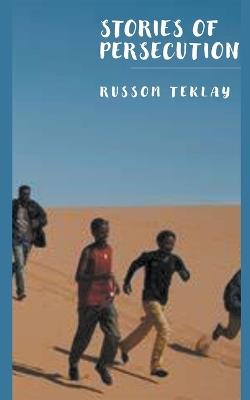 Stories of Persecution - Russom Teklay - cover