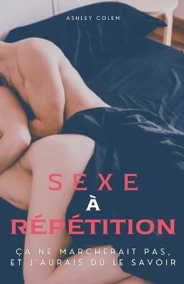 Sexe à Répétition - Ashley Colem - cover