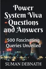 Power System Viva Questions and Answers: 500 Fascinating Queries Unveiled