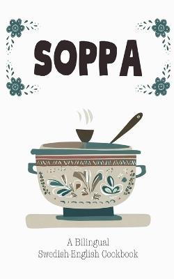Soppa: A Bilingual Swedish-English Cookbook - Coledown Bilingual Books - cover