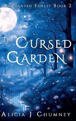 The Cursed Garden - Alicia J Chumney - cover