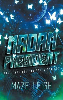 Madam President - Maze Leigh - cover