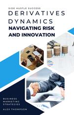 Derivatives Dynamics: Navigating Risk and Innovation