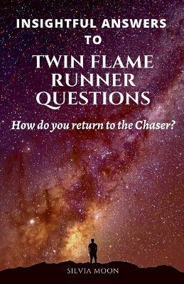 Insightful Answers To Twin Flame Runner Questions - Silvia Moon - cover