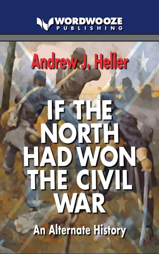 If the North Had Won the Civil War: An alternate history