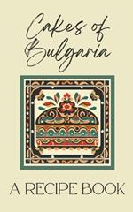 Cakes of Bulgaria: A Recipe Book