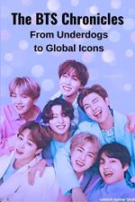 the BTS chronicles: from underdogs to global icon