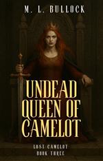 The Undead Queen of Camelot