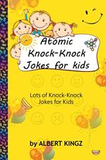 Atomic Knock Knock Jokes for Kids Book One