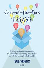 Out-of-the-Box ESSAYS: A young-at-heart writer explores the complexities of everyday life with her out-of-the-box light bulb thoughts