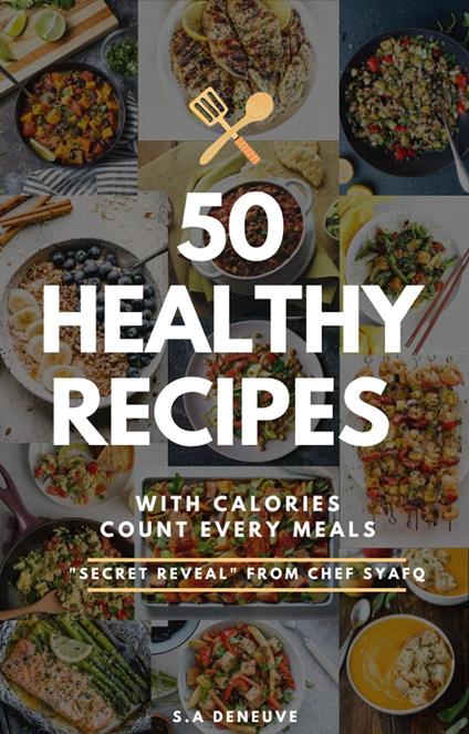 50 Healthy Recipes with Calories Count every meals to Help You Lose Weight, Heal Your Gut, and Live a Healthy Life