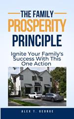 The Family Prosperity Principle: Ignite Your Family's Success With This One Action
