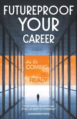 Futureproof Your Career - Aleksandrs Posts - cover