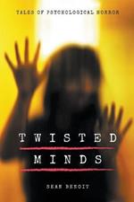 Twisted Minds: Tales of Psychological Horror
