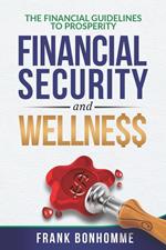 THE FINANCIAL GUIDELINE TO prosperity, FINANCIAL SECURITY, AND WELLNESS