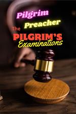 The Pilgrim's Examinations