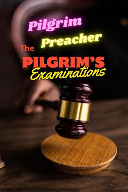 The Pilgrim's Examinations