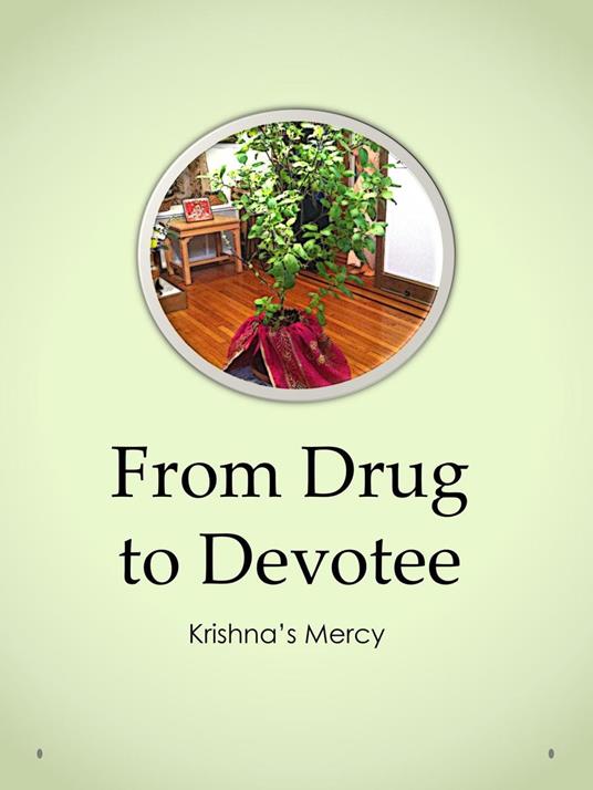 From Drug to Devotee