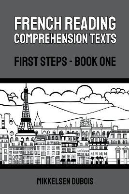 French Reading Comprehension Texts: First Steps - Book One - Mikkelsen DuBois - cover