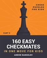 160 Easy Checkmates in One Move for Kids, Part 5