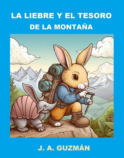 La liebre y el tesoro de la montaña - J. A. GUZMÁN - ebook