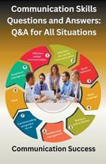 Communication Skills Questions and Answers: Q&A for All Situations
