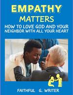 Empathy Matters: How to Love God and Your Neighbor with All Your Heart