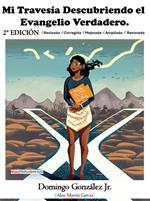 Mi Travesía Descubriendo el Evangelio Verdadero - 2da Edición