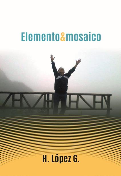 Elemento & mosaico - H. López G.,Henry López González - ebook
