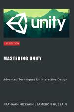 Mastering Unity: Advanced Techniques for Interactive Design