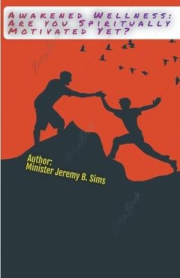 Awakened Wellness: Are YOU Spiritually Motivated Yet? - Jeremy Sims - cover