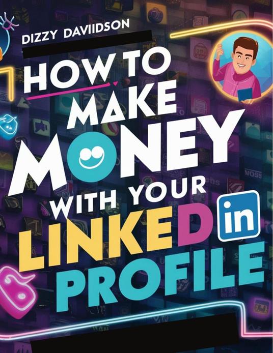How To Make Money With Your LinkedIn Profile