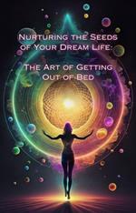 The Art of Getting Out of Bed