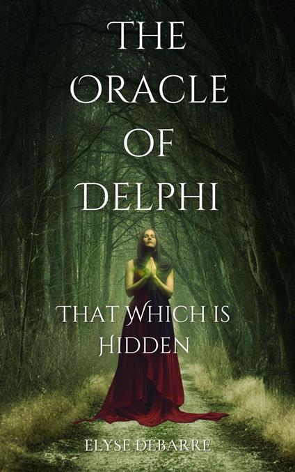 The Oracle of Delphi: That Which is Hidden -- A Poetic Prequel