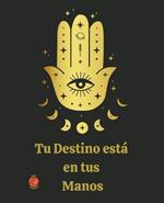 Tu Destino esta en tus Manos