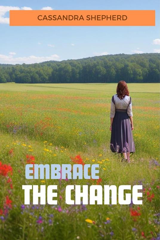 Embrace the change - Cassandra Shepherd - ebook