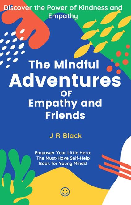 The Mindful Adventures of Empathy and Friends - J R Black - ebook