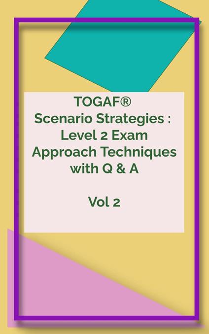 TOGAF® 9.2 Level 2 Scenario Strategies Wonder Guide Volume 2 – 2023 Enhanced Edition