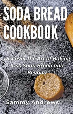 Soda Bread Cookbook - Sammy Andrews - cover