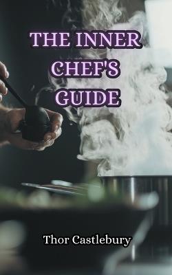 The Inner Chef's Guide - Thor Castlebury - cover
