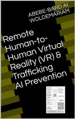 Remote Human-to-Human Virtual Reality (VR) & Trafficking AI Prevention
